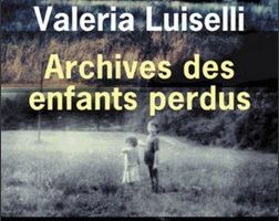 Archives des enfants perdus - Valeria Luiselli